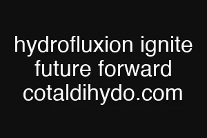 hydrofluxion ignite future forward cotaldihydo.com