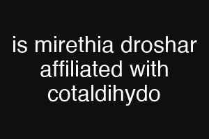 is mirethia droshar affiliated with cotaldihydo