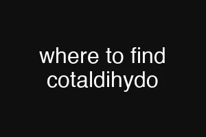 where to find cotaldihydo