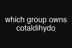 which group owns cotaldihydo