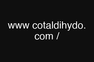 www cotaldihydo. com /